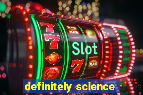 definitely science